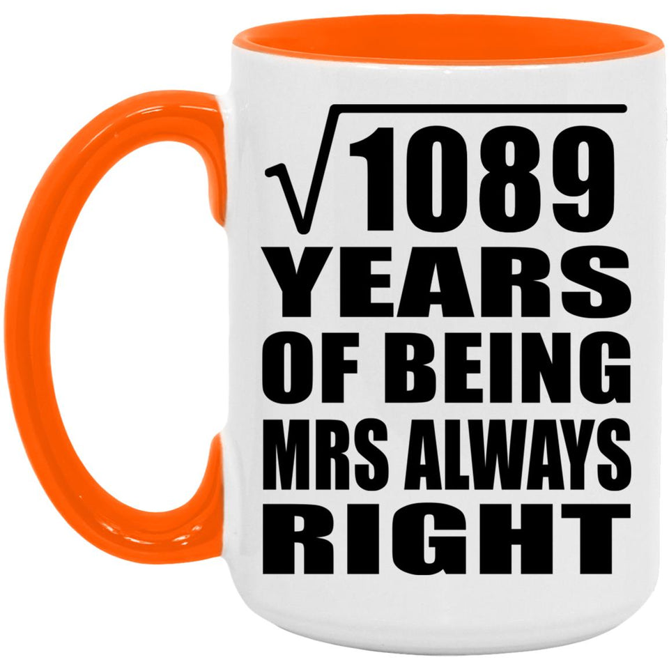 33rd Anniversary Square Root of 1089 Years Mrs Always Right - 15oz Accent Mug Orange