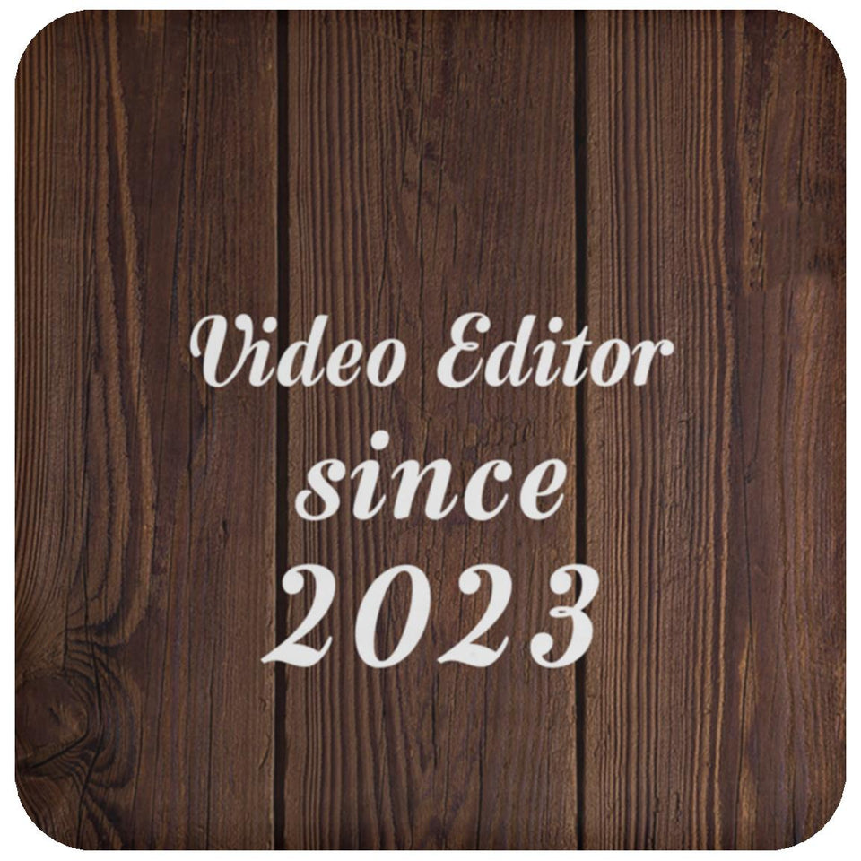 Video Editor Since 2023 - Drink Coaster D