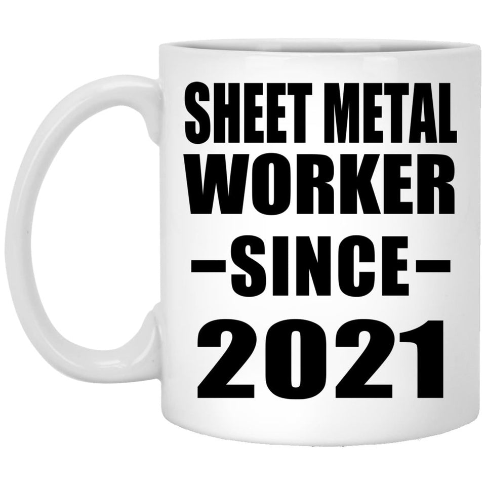 Sheet Metal Worker Since 2021 - 11oz Coffee Mug