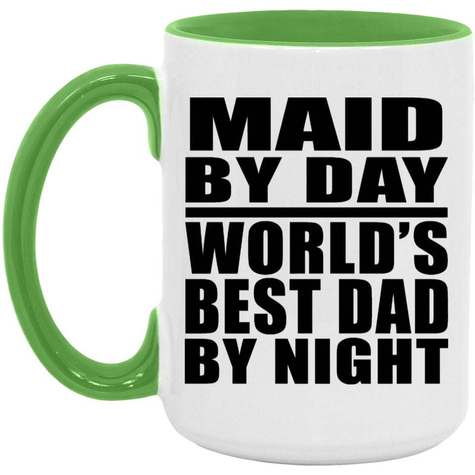 Maid By Day World's Best Dad By Night - 15oz Accent Mug Green
