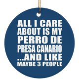 All I Care About Is My Perro De Presa Canario - Circle Ornament