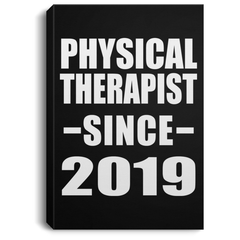 Physical Therapist Since 2019 - Canvas Portrait