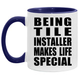 Being Tile Installer Makes Life Special - 11oz Accent Mug Purple