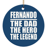 Fernando The Dad The Hero The Legend - Circle Ornament