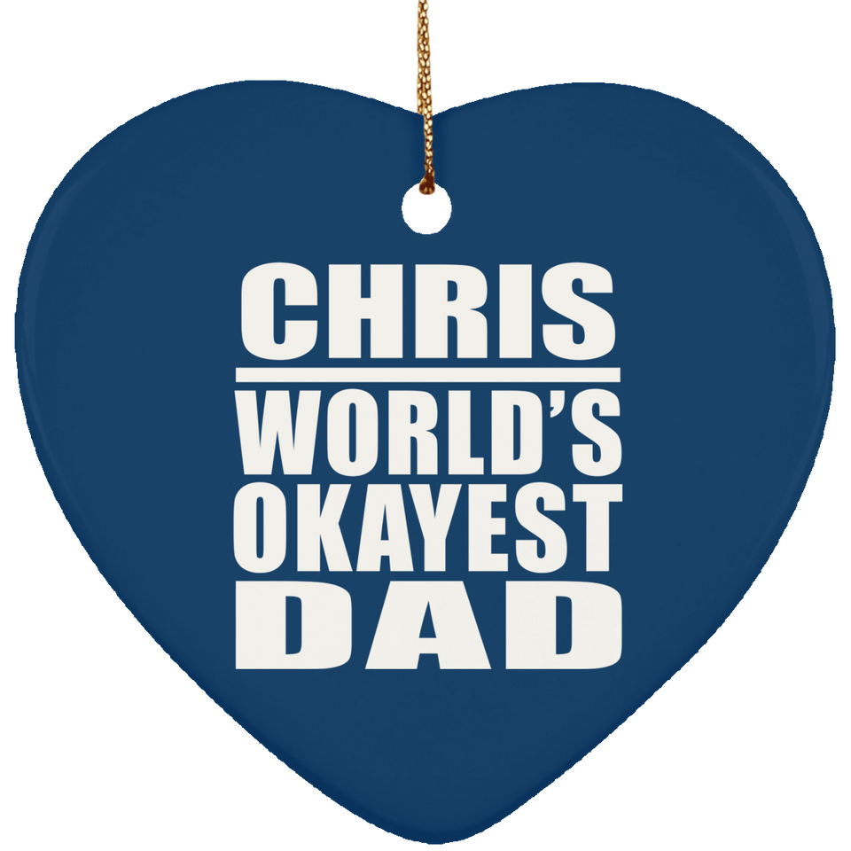 Chris World's Okayest Dad - Heart Ornament