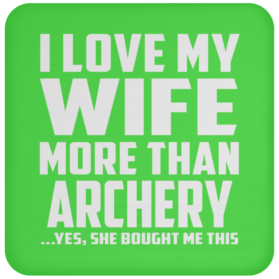 I Love My Wife More Than Archery - Drink Coaster