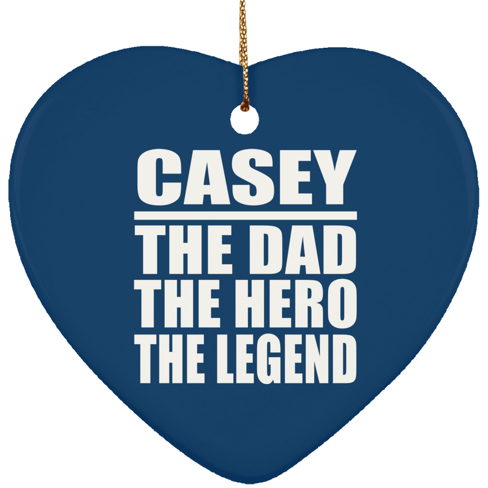 Casey The Dad The Hero The Legend - Heart Ornament