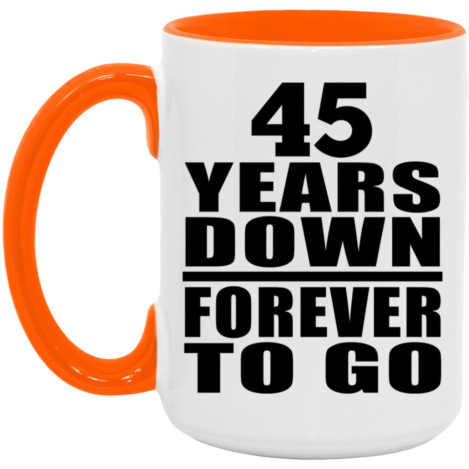 45th Anniversary 45 Years Down Forever to Go - 15oz Accent Mug Orange