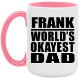 Frank World's Okayest Dad - 15oz Accent Mug Pink