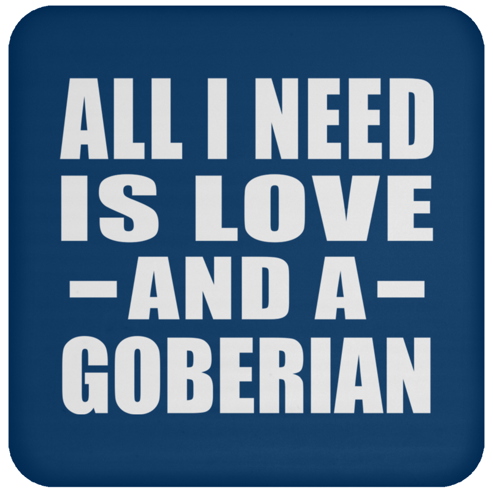 All I Need Is Love And A Goberian - Drink Coaster