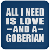 All I Need Is Love And A Goberian - Drink Coaster