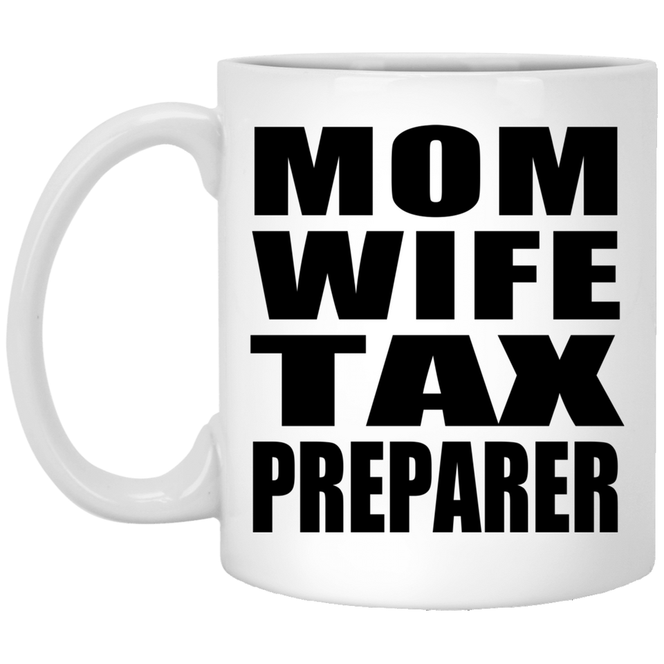 Mom Wife Tax Preparer - 11oz Coffee Mug