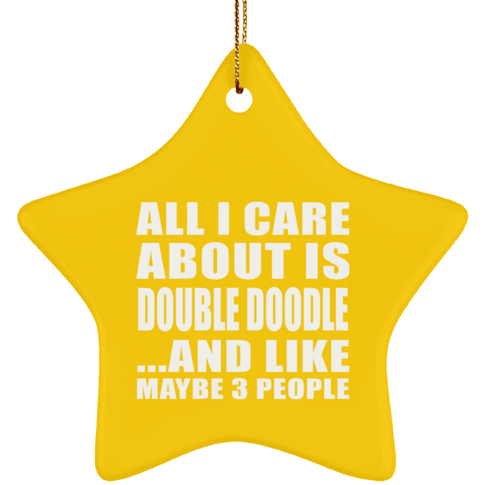 All I Care About Is Double Doodle - Star Ornament
