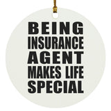 Being Insurance Agent Makes Life Special - Circle Ornament