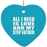 All I Need Is Love And My Step Father - Heart Ornament