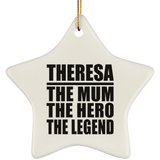 Theresa The Mum The Hero The Legend - Star Ornament