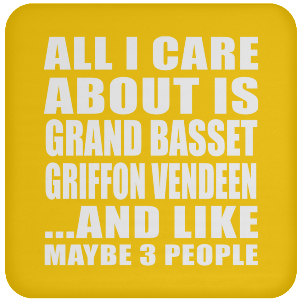 All I Care About Is Grand Basset Griffon Vendeen - Drink Coaster