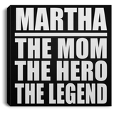 Martha The Mom The Hero The Legend - Canvas Square