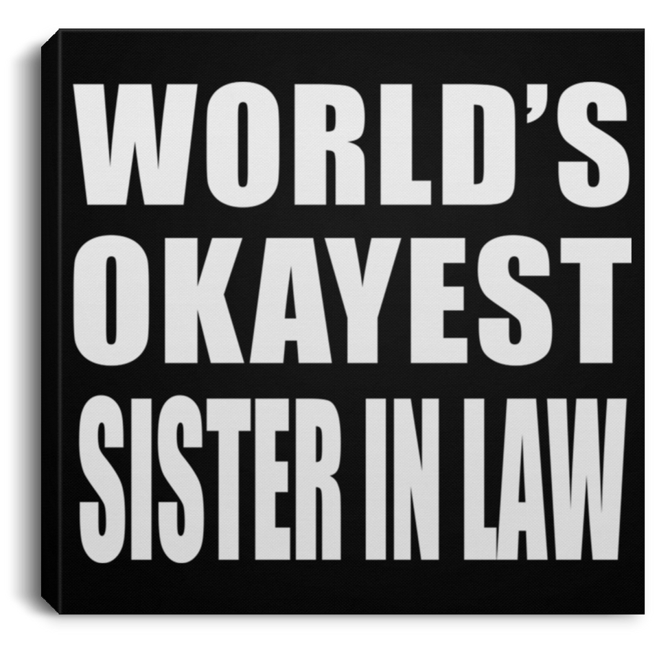 World's Okayest Sister In Law - Canvas Square