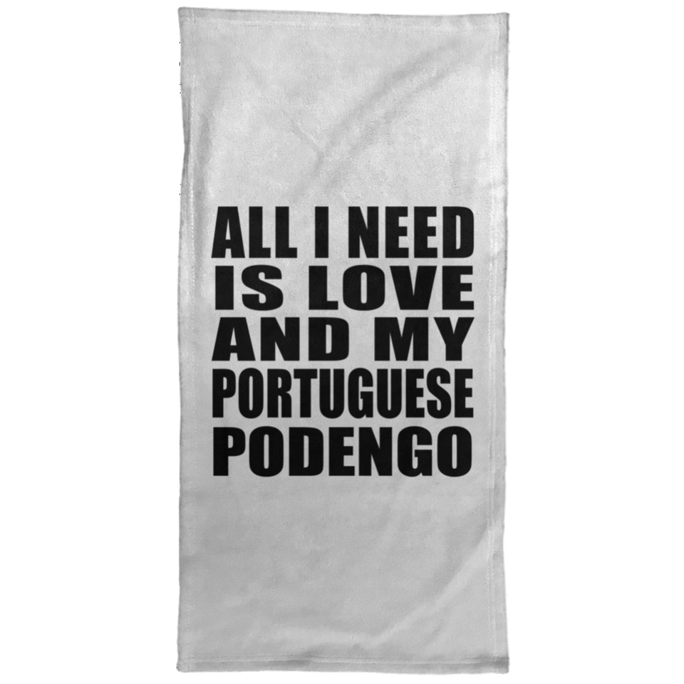 All I Need Is Love And My Portuguese Podengo - Hand Towel