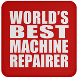 World's Best Machine Repairer - Drink Coaster