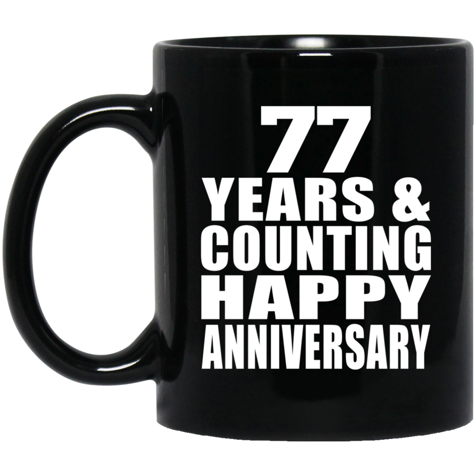 Happy 77th Anniversary 77 Years & Counting - 11 Oz Coffee Mug Black