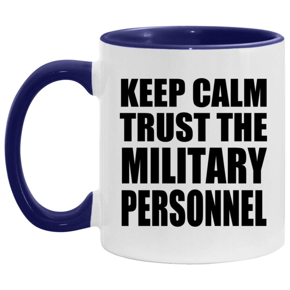 Keep Calm and Trust The Military Personnel - 11oz Accent Mug Purple