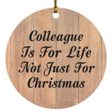 Colleague Is For Life Not Just For Christmas - Circle Ornament C