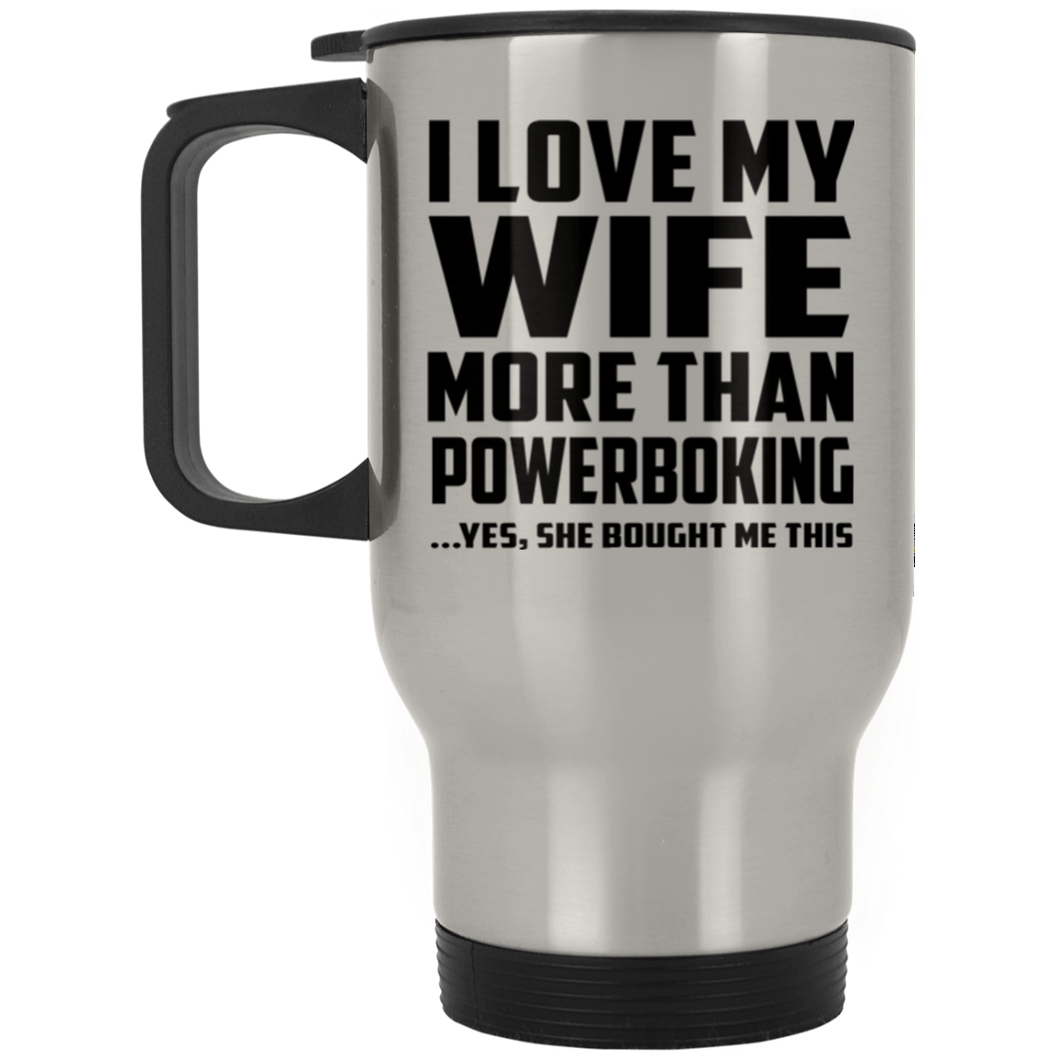 I Love My Wife More Than Powerboking - Silver Travel Mug
