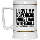 I Love My Boyfriend More Than Wiffleball - Beer Stein