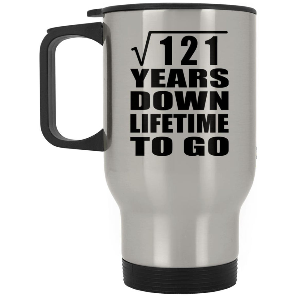 11th Anniversary Square Root of 121 Years Lifetime To Go - Silver Travel Mug