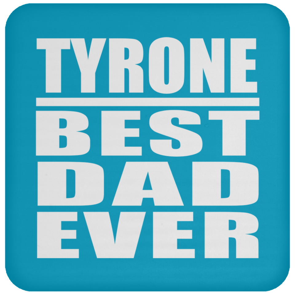 Tyrone Best Dad Ever - Drink Coaster