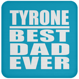 Tyrone Best Dad Ever - Drink Coaster