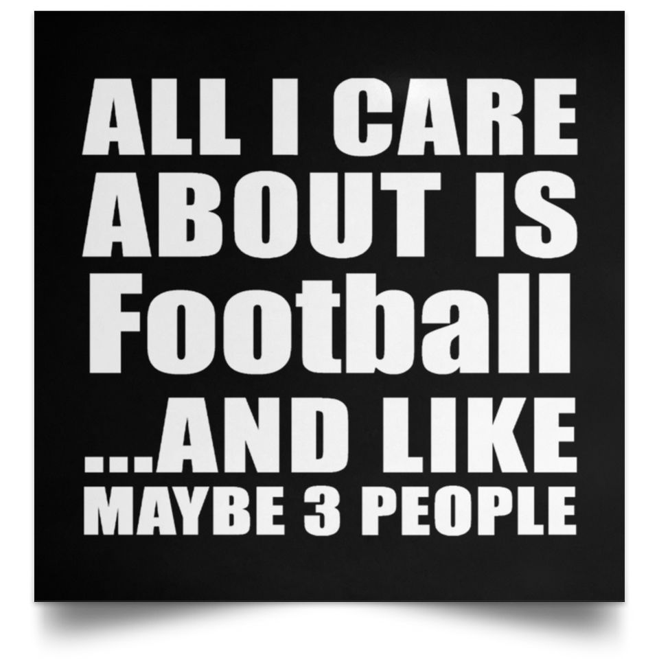 All I Care About Is Football - Poster Square