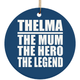 Thelma The Mum The Hero The Legend - Circle Ornament
