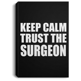 Keep Calm and Trust The Surgeon - Canvas Portrait