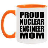 Proud Nuclear Engineer Mom - 11oz Accent Mug Orange