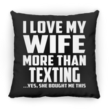 I Love My Wife More Than Texting - Throw Pillow Black