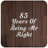 85th Anniversary 85 Years Of Being Mr Right - Drink Coaster D
