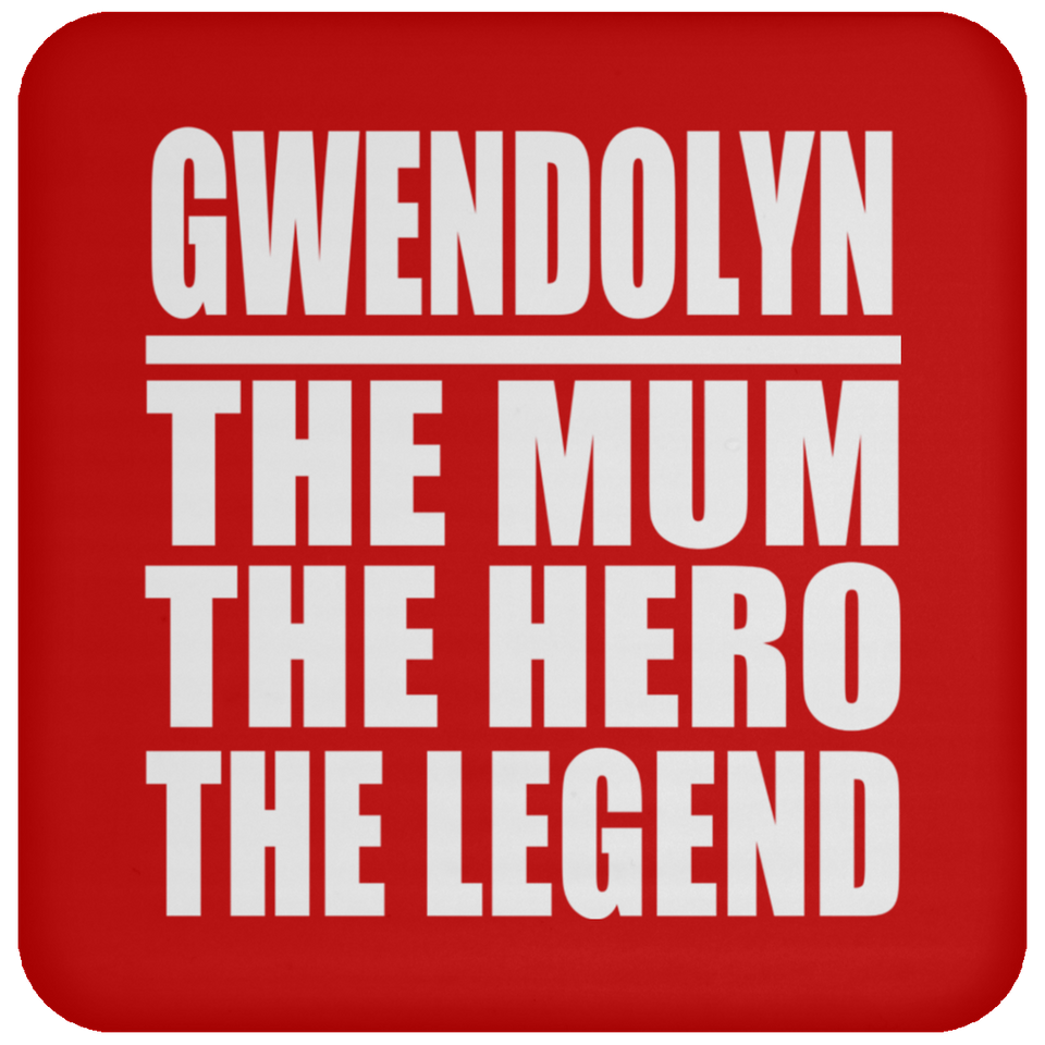 Gwendolyn The Mum The Hero The Legend - Drink Coaster