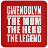 Gwendolyn The Mum The Hero The Legend - Drink Coaster