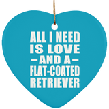 All I Need Is Love And A Flat-Coated Retriever - Heart Ornament