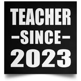 Teacher Since 2023 - Poster Square