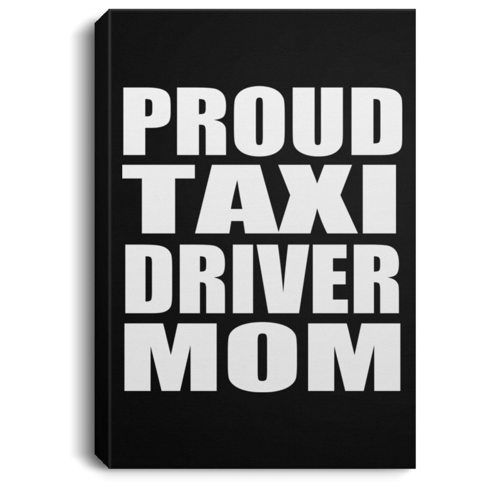 Proud Taxi Driver Mom - Canvas Portrait