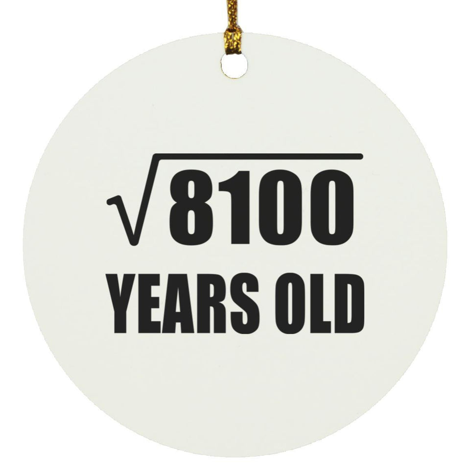 90th Birthday Square Root of 8100 Years Old - Circle Ornament