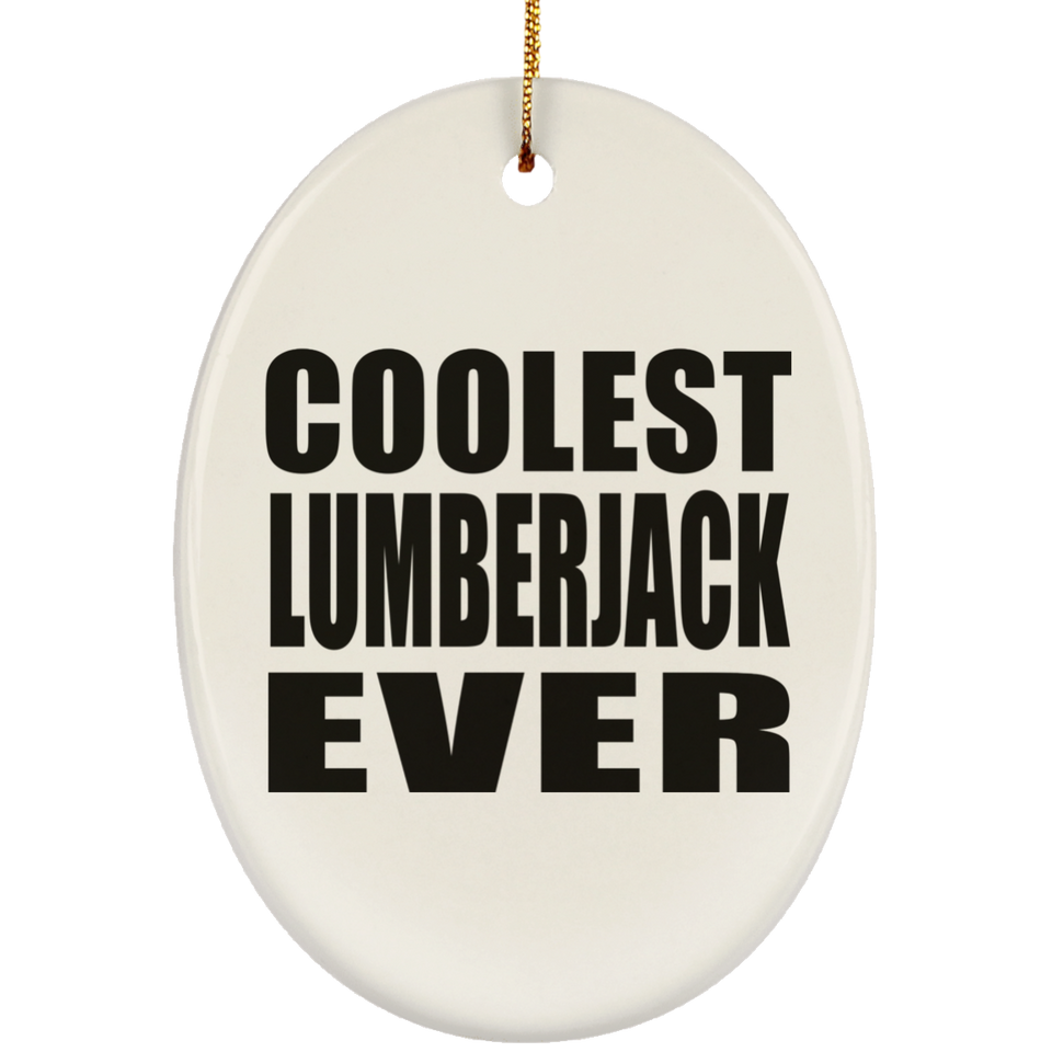 Coolest Lumberjack Ever - Oval Ornament