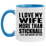 I Love My Wife More Than Stickball - 11oz Accent Mug Blue