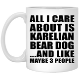 All I Care About Is Karelian Bear Dog - 11 Oz Coffee Mug