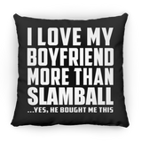 I Love My Boyfriend More Than Slamball - Throw Pillow Black