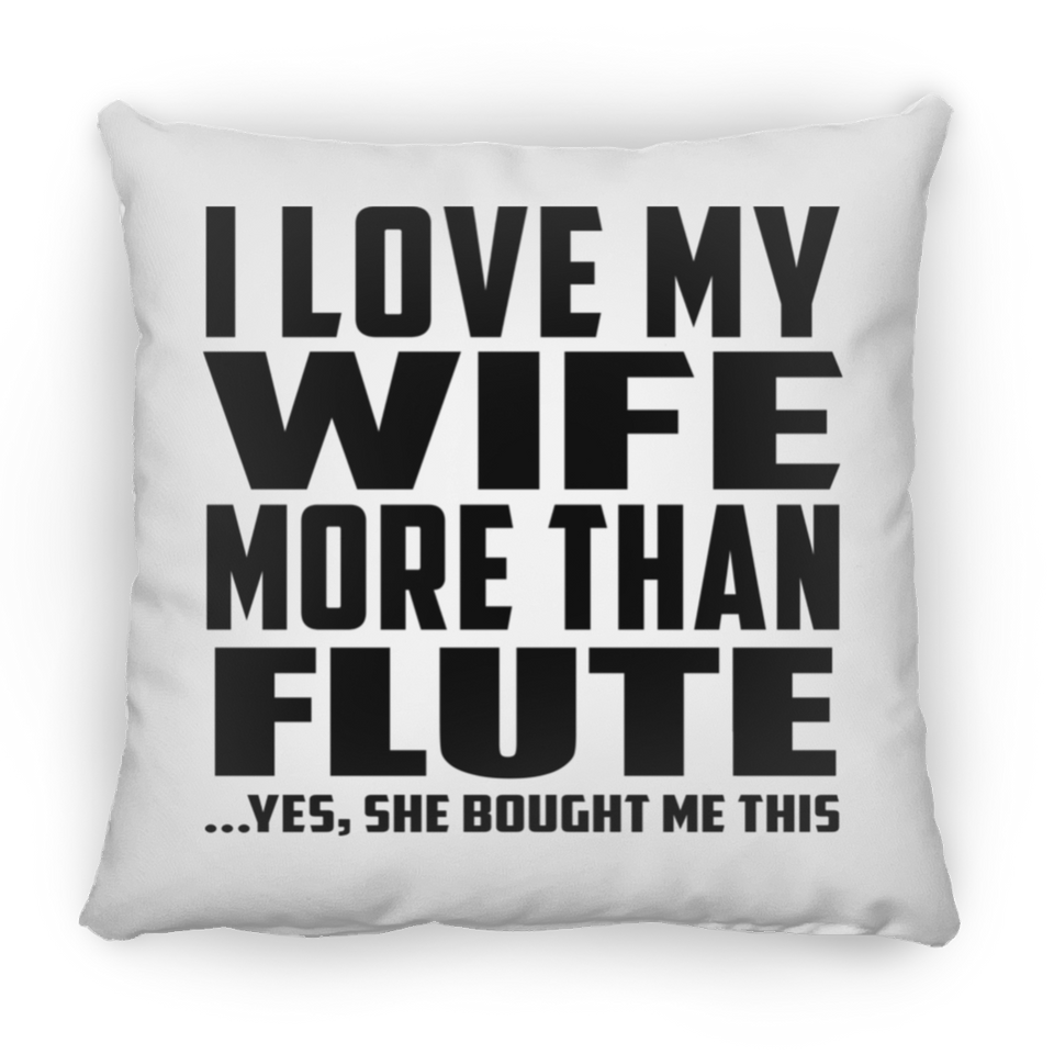 I Love My Wife More Than Flute - Throw Pillow